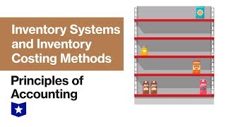 Inventory Systems and Inventory Costing Methods | Principles of Accounting