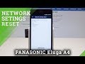 How to Reset Network Settings in PANASONIC Eluga A4 - Restore Default Network Configuration