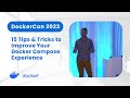 15 Tips & Tricks to Improve Your Docker Compose Experience (DockerCon 2023)