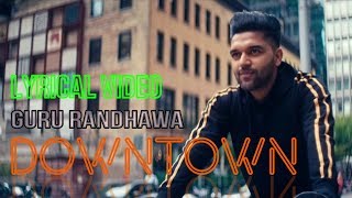 Guru Randhawa : Downtown | Official Lyrical Video | Vee