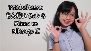 Bab 3 - Pembahasan Mondai Bab 3 - Minna no Nihongo Basic I