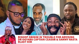 Eish-Bishop Obinim brother Sammy Rasta \u0026 Captain Ceasar Blást him for Advising Dr Ogyaba as