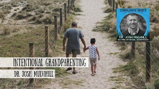 Josh Mulvihill -  Intentional Gradparenting