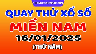 Quay thử XSMN 16/1/2025  - Quay thử xổ số miền Nam hôm nay - Quay thử xổ số ba miền hôm nay - XSMN