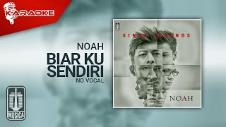 NOAH Biar Ku Sendiri Karaoke No Vocal Female Version