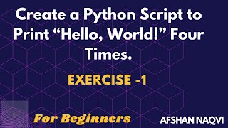 #1 Exercise - Create a Python Script to Print “Hello, World!” Four Times.