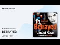 BETRAYED by Jacqui Rose · Audiobook preview