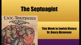 The Septuagint (This Week in Jewish History) Dr. Henry Abramson