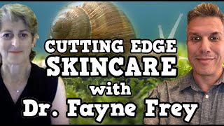 Cutting Edge Skincare with Special Guest Dr. Fayne Frey