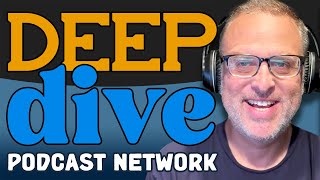 Welcome to the new Deep Dive Podcast Network