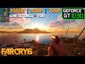 GT 1030 | Far Cry 6 - 1080p, 900p, 720p Low + AMD FSR