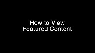 How to View Featured Content