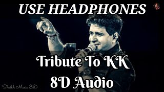 Tribute To KK 8D Audio Song | Use Headphones 🎧 | Shaikh Music 8D