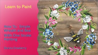 Learn to Paint One Stroke - Live With Donna:  Simple Wreath and Bee | Donna Dewberry 2022