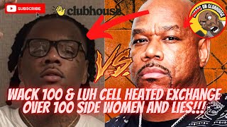 [HEATED]Wack 100 \u0026 Luh Cell Have Heated Exchange Over 100 Side Women \u0026 Allegations‼️🍿💨