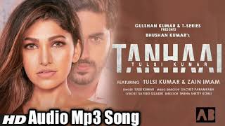 Tulsi Kumar: Tanhaai(Audio Mp3 Song | Sachet-Parampara | Zain |,Sayeed Q,Sneha S | Bhushan Kumar