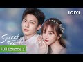 [FULL] Sweet Teeth | Episode 3 | Wu Xuanyi, Bi Wen Jun | iQIYI Philippines