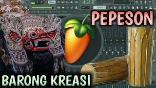 Tabuh Barong Ket Kreasi Pepeson untuk latihan mekendang Digital Online Fl Studio