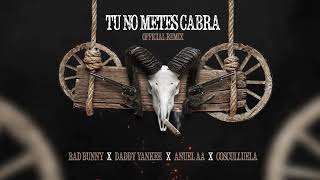 Tu No Metes Cabra Final Remix - Bad Bunny, Daddy Yankee, Anuel & Cosculluela