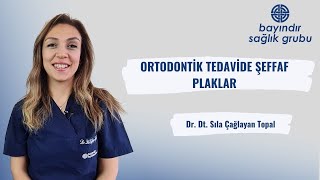 Ortodontik Tedavide Şeffaf Plaklar