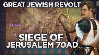 Siege of Jerusalem 70 AD - Great Jewish Revolt DOCUMENTARY