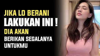 Cewek Inginkan Ini! Jika Lo Berani Melakukannya, Dia Akan Berikan Segalanya Padamu