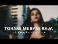 tohare me base raja slowed reverb slowedandreverb bhojpurilofi bhojpurisong