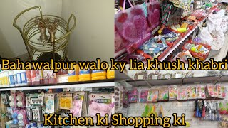 bahawalpur walo ky lia khush khabri | kitchen ki Shopping ki | dailyvlogs zindagikasafar