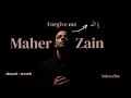 Forgive me  - (Slowed & Reverb) | Maher Zain - Vocals only