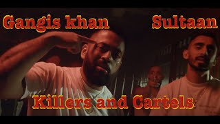 GANGIS KHAN , SULTAAN - KILLERS AND CARTELS