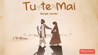 Tu Te Mai - Official Video Song || Rangle Sardar || Latest Punjabi Songs 2022