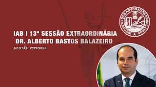 13ª Sessão extraordinária - Posse Dr. Alberto BAstos Balazeiro