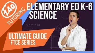 FTCE Elementary Education K-6: Science - Everything You Need to Know to Pass [Updated]