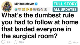What’s the dumbest rule you had to follow at home that sent everyone to the hospital? [FULL STORY]