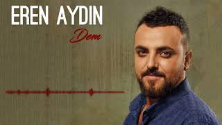 Eren Aydın - Dert [ Dem © 2017 İber Prodüksiyon ]