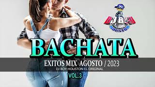 ( ESTRENO ) Bachata Mix Agosto 2023 / Dj Boy Houston El Original