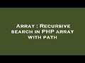 Array : Recursive search in PHP array with path