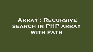 Array : Recursive search in PHP array with path