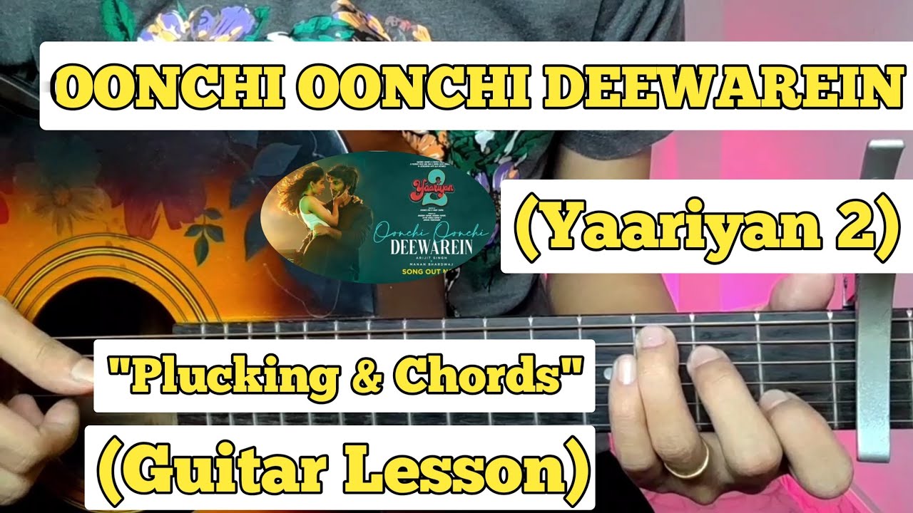 OONCHI OONCHI DEEWAREIN - Yaariyan 2 | Guitar Lesson | Plucking ...