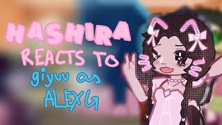 💧|| HASHIRA react to GIYUU AS ALEX G || read desc || angst, short