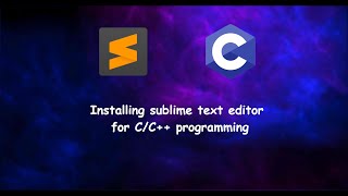 Installing and Setting up SUBLIME TEXT EDITOR for C/C++ | Windows 11