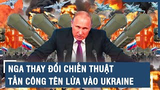 Nga thay đổi chiến thuật tấn công tên lửa vào Ukraine | VTs