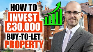 How to Invest £30,000 in a Buy-to-Let Property UK!