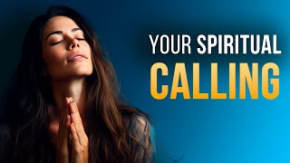 Identifying Your SPIRITUAL CALLING Is Easy (This Is How You Do It!)