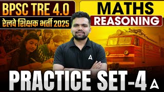 BPSC TRE 4.0/RRB Teaching 2025 | General Maths \u0026 Reasoning ( Practice Set -4 ) | By Abhishek Sir