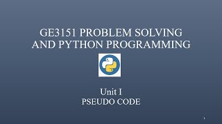 GE3151|Problem Solving and Python Programming| Unit-I|Pseudo code