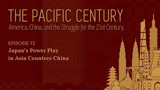 The Pacific Century: Japan’s Power Play In Asia Counters China