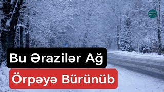 Hazırda bu ərazilərə qar yağır - Hava Məlumatı