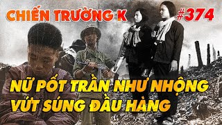 CHIẾN TRƯỜNG K: NỮ PỐT TRẦN NHƯ NHỘNG VỨT SÚNG ĐẦU HÀNG | HỒI KÝ CHIẾN TRƯỜNG K | QUÂN SỰ 247 | #374