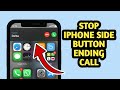 How to Stop Side Button from ending calls in iPhone